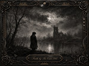 A solitary figure stands beside dark, reflective water beneath bare trees and a brooding moonlit sky, facing a distant ruined church veiled in mist. Deep charcoal textures create a solemn, introspective mood, framed by black roses, gold filigree, vinyl, guitar-string details, and an engraved Faith by The Cure 1981 title plate.